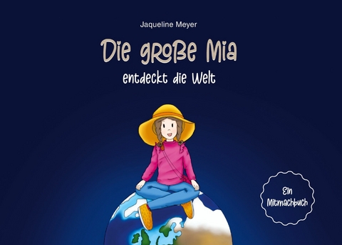 Die große Mia entdeckt die Welt - Jaqueline Meyer