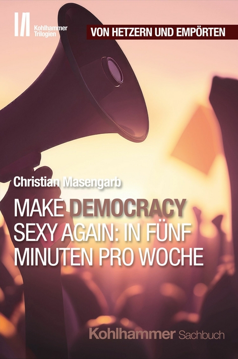 Make Democracy Sexy Again: In fünf Minuten pro Woche -  Christian Masengarb