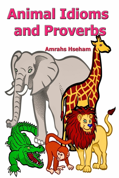 Animal Idioms and Proverbs -  Amrahs Hseham
