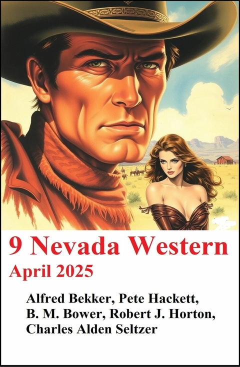 9 Nevada Western April 2025 -  Alfred Bekker,  Pete Hackett,  Robert J. Horton,  B. M. Bower,  Charles Alden Seltzer