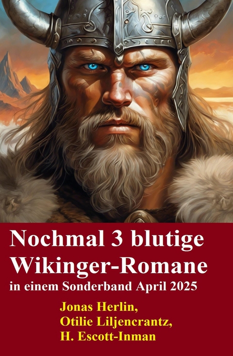 Nochmal 3 blutige Wikinger-Romane in einem Sonderband April 2025 -  Jonas Herlin,  Otilie Liljencrantz,  H. Escott-Inman