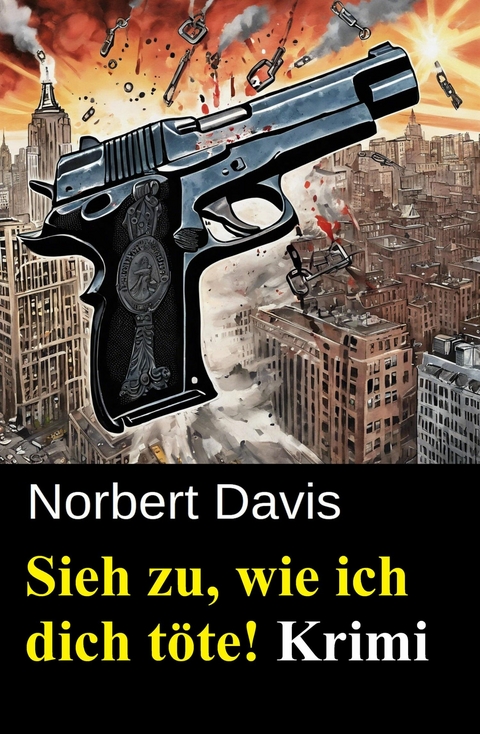 Sieh zu, wie ich dich t&ouml;te! Krimi -  Norbert Davis