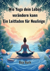 Wie Yoga dein Leben ver&auml;ndern kann - Bea Burk