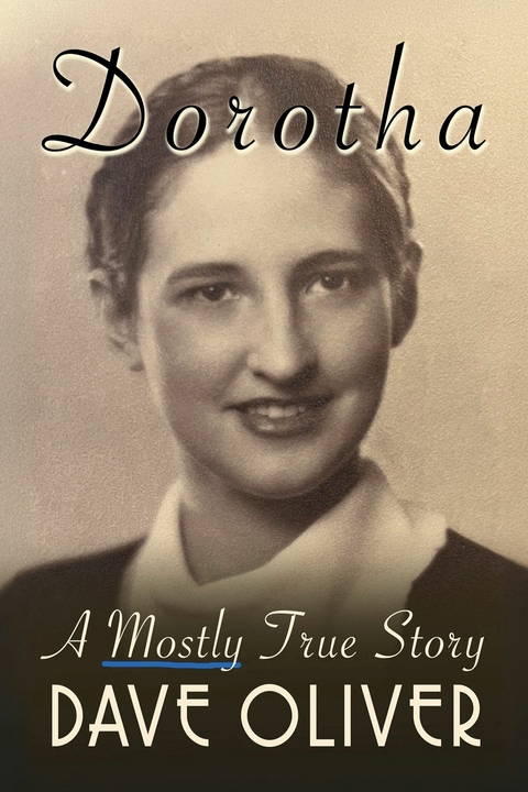Dorotha, A Mostly True Story -  Dave Oliver