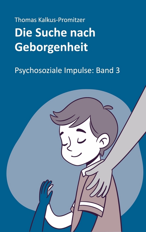 Die Suche nach Geborgenheit -  Thomas Kalkus-Promitzer