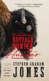 The Buffalo Hunter Hunter -  Stephen Graham Jones