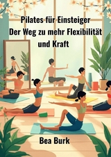 Pilates f&uuml;r Einsteiger - Bea Burk
