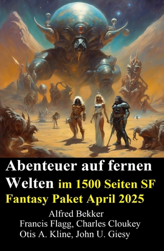 Abenteuer auf fernen Welten im 1500 Seiten SF Fantasy Paket April 2025