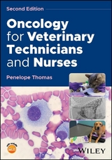 Oncology for Veterinary Technicians and Nurses - Penelope Thomas