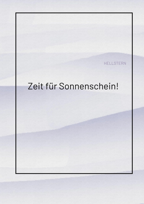 Zeit f&uuml;r Sonnenschein! -  Hellstern