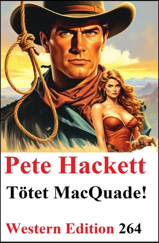 Tötet McQuade: Pete Hackett Western Edition 264