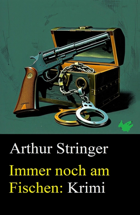 Immer noch am Fischen: Krimi -  Arthur Stringer