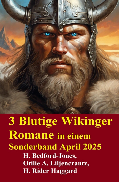 3 Blutige Wikinger Romane in einem Sonderband April 2025 -  H. Bedford-Jones,  Otillie A. Liljencrantz,  H. Rider Haggard
