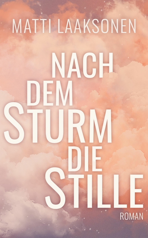 Nach dem Sturm die Stille - Matti Laaksonen