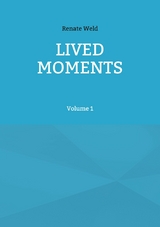 LIVED MOMENTS - Renate Weld
