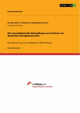 Die steuerbilanzielle Behandlung von Software im deutschen Ertragsteuerrecht -  Emilia Grunewald