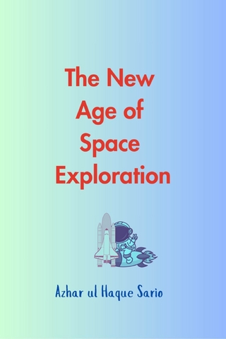 The New Age of Space Exploration - Azhar ul Haque Sario