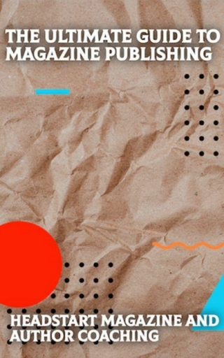 The Ultimate Guide To Magazine Publishing
