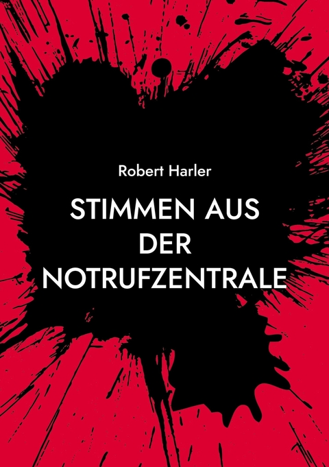 Stimmen aus der Notrufzentrale - Robert Harler