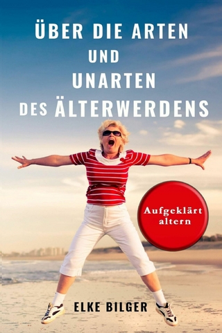 Über die Arten und Unarten des Älterwerdens