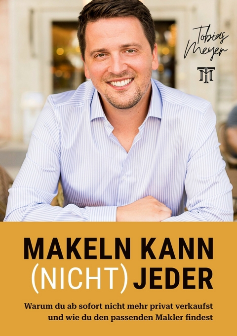 Makeln kann (nicht) jeder -  Tobias Meyer