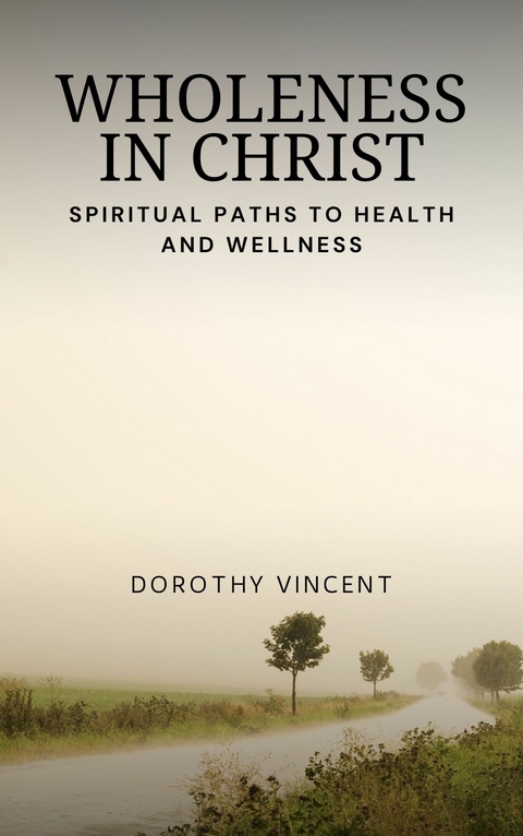 Wholeness in Christ -  Dorothy Vincent