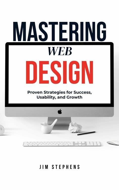 Mastering Web Design -  Jim Stephens