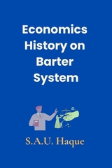 Economics History on Barter System -  S.A.U. Haque