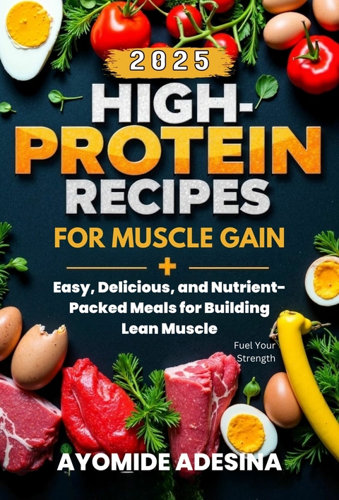 High-Protein Recipes for Muscle Gain 2025 -  Ayomide Adesina