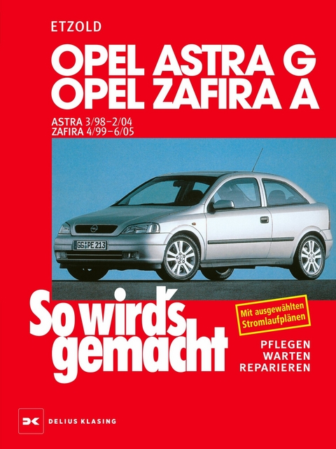 Opel Astra G 3/98 bis 2/04, Opel Zafira A 4/99 bis 6/05 - R&uuml;diger Etzold