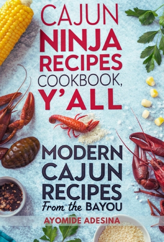 The Cajun Ninja Recipes Cookbook, Y'all