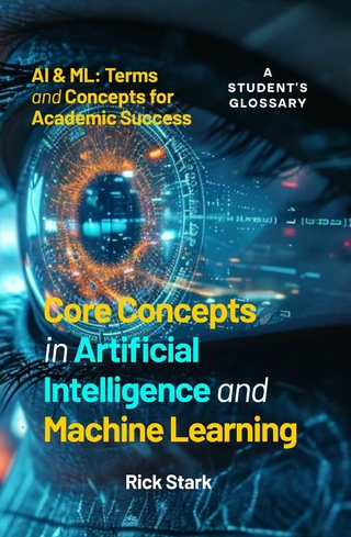 Core Concepts in Artificial Intelligence and Machine Learning