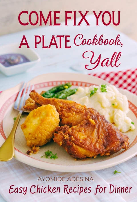 Come Fix You a Plate Cookbook, Y'all -  Ayomide Adesina