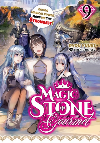 Magic Stone Gourmet: Eating Magical Power Made Me the Strongest Volume 9 (Light Novel)