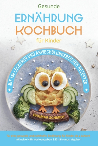 Kochbuch für Kinder! Gesunde Rezepte, die Spaß machen und schmecken