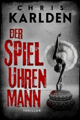 Der Spieluhrenmann: Thriller - Chris Karlden