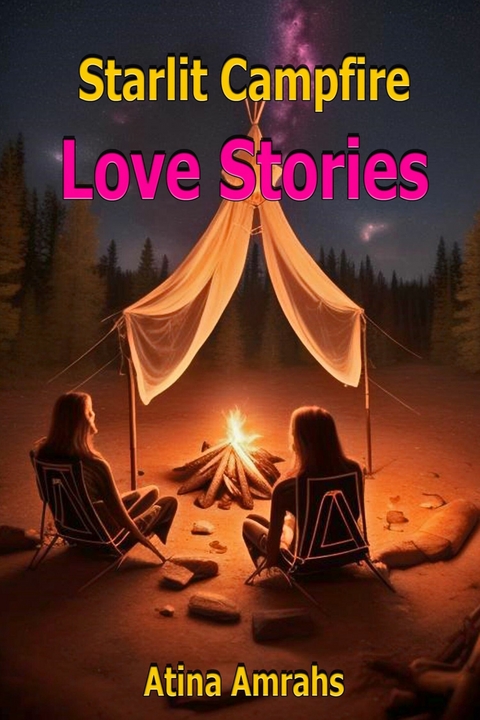 Starlit Campfire Love Stories -  Atina Amrahs