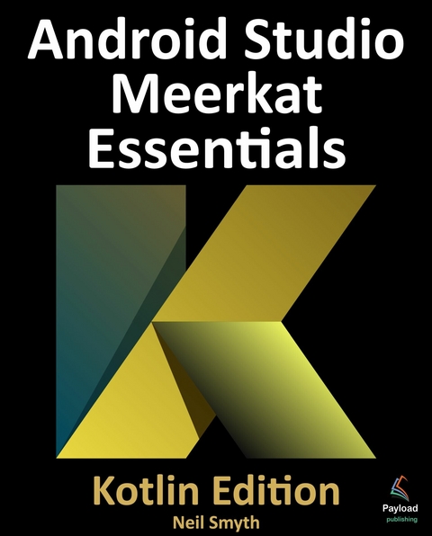 Android Studio Meerkat Essentials - Kotlin Edition -  Neil Smyth