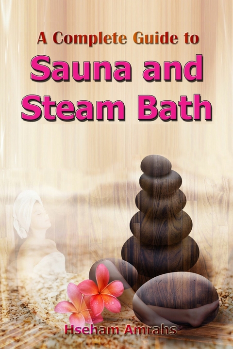 A complete Guide to Sauna and Steam Bath -  Hseham Amrahs