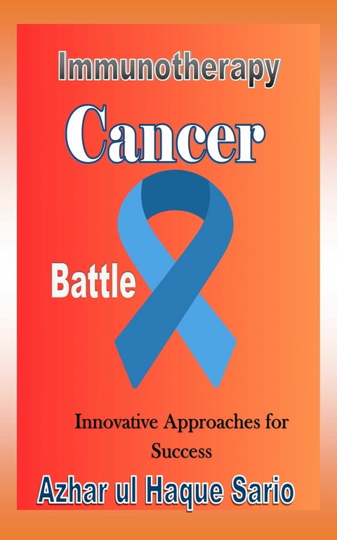 Immunotherapy Cancer Battle -  Azhar ul Haque Sario