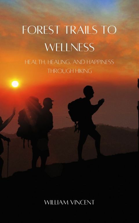 Forest Trails to Wellness - William Vincent