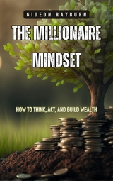The Millionaire Mindset -  Gideon Rayburn