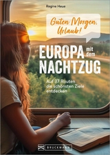 Guten Morgen, Urlaub! Europa mit dem Nachtzug - Regine Heue