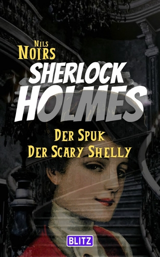 Der Spuk der Scary Shelly (Nils Noirs Sherlock Holmes 16)