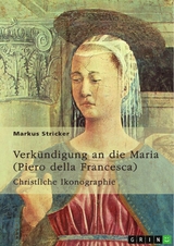 Verk&uuml;ndigung an die Maria. Piero della Francesca (1420-1492) -  Markus Stricker