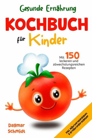 Gesunde Ernährung leicht gemacht - Kochbuch für Kinder