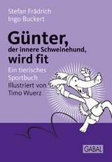 G&uuml;nter, der innere Schweinehund, wird fit -  Stefan Fr&auml;drich,  Ingo Buckert