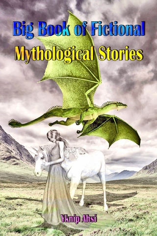Big Book of Fictional Mythological Stories