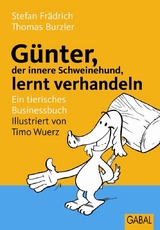 G&uuml;nter, der innere Schweinehund, lernt verhandeln -  Stefan Fr&auml;drich,  Thomas Burzler