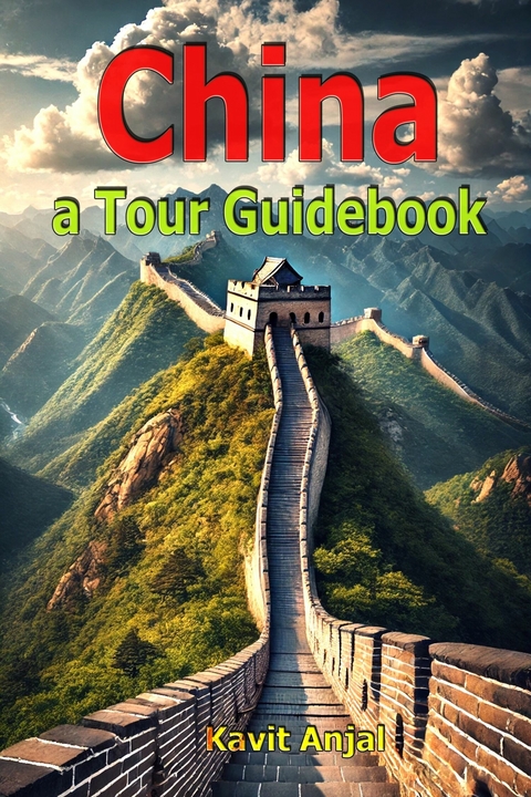 China a Tour Guidebook -  Kavit Anjal